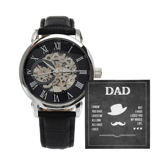 Dad, I know you have loved me Skeleton Watch is the Perfect Birthday, Anniversary, Fathers Day, and special Gift For Dad