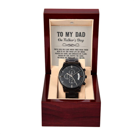 To My Dad, You've held me close when times were tough Black Chronograph Watch with Mahogany Style Luxury Box is the Perfect Birthday, Anniversary, Fathers Day, and special Gift For Men