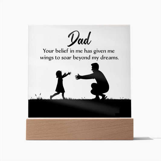 Dad Your Belief in Me Square Acrylic Plaque