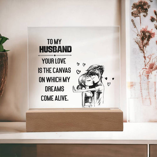 to my husband, your love is the canvas Square Acrylic Plaque
