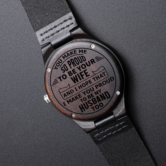 You Make Me So Proud, Engraved Wood Watch | Perfect Birthday, Wedding Anniversary, Holiday Gift for Husbands