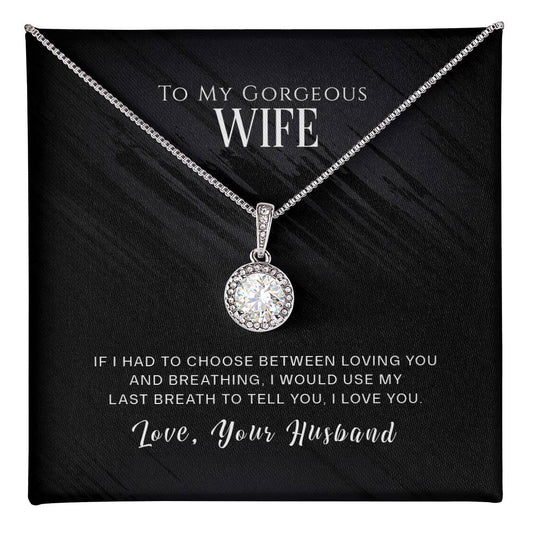 To my gorgeous wife-If I had to choose Eternal Hope Necklace - Perfect Gift for Wedding Anniversary, Birthdays and Holiday Gift