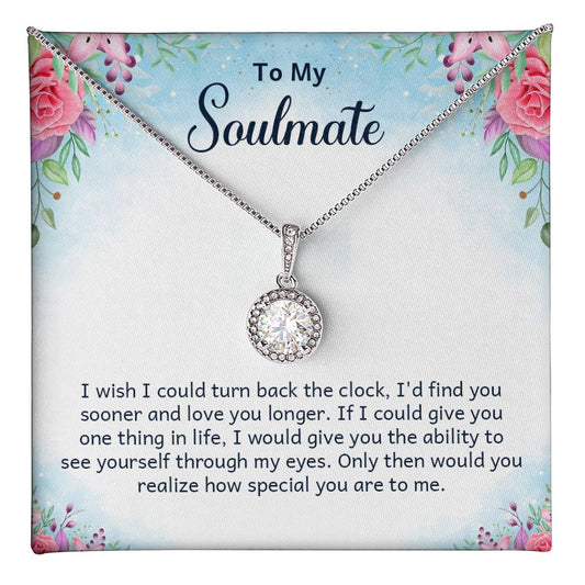 To My soulmate - I wish i could turn back Eternal Hope Necklace - Perfect Gift for Wedding Anniversary, Birthdays and Holiday Gift