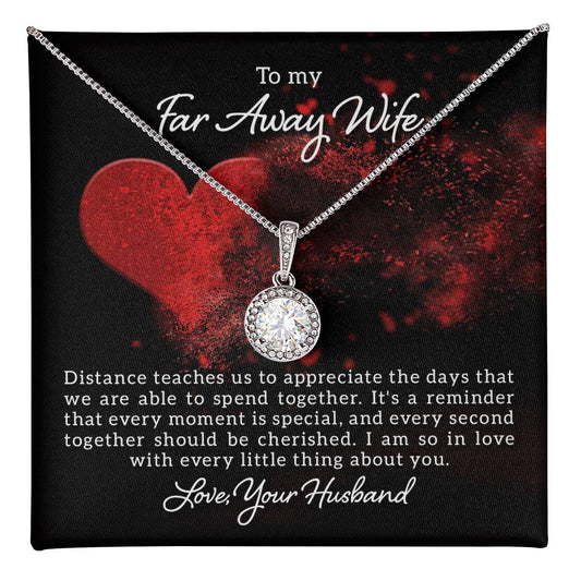 To my far away wife-Distance teaches us Eternal Hope Necklace - Perfect Gift for Wedding Anniversary, Birthdays and Holiday Gift