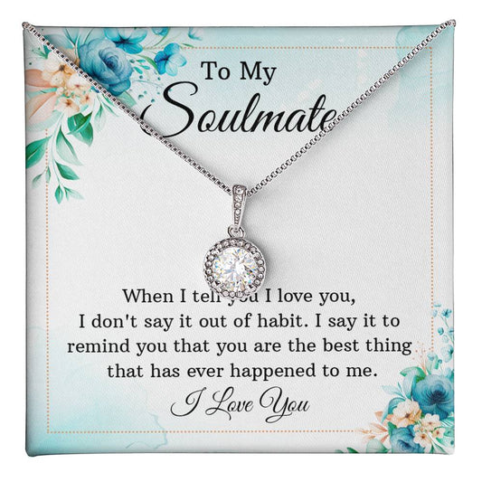 To my soulmate - When I tell you I love you Eternal Hope Necklace - Perfect Gift for Wedding Anniversary, Birthdays and Holiday Gift