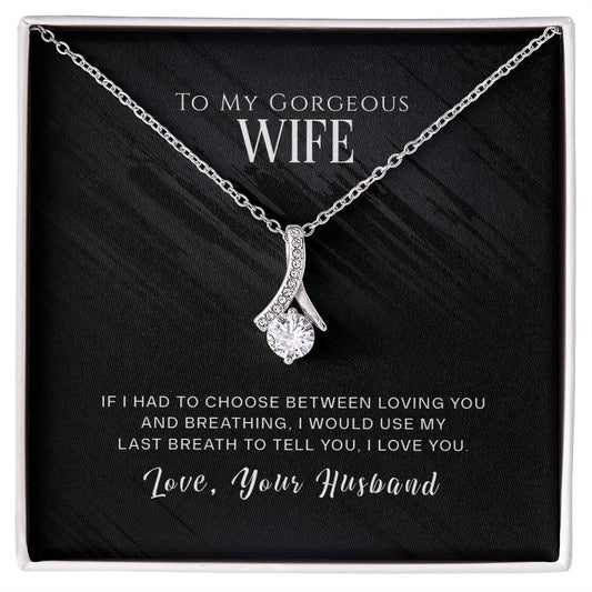 To my gorgeous wife-If I had to choose Alluring Necklace Perfect Gift for Anniversary, Birthdays and Holiday Gift