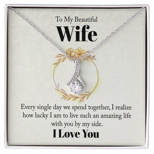 To my beautiful wife - every single day we spend together Alluring Necklace Perfect Gift for Anniversary, Birthdays and Holiday Gift