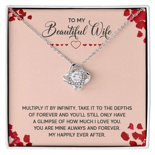 To My Beautiful Wife - Multiply it by infinity Love Knot Necklace Perfect Gift for Anniversary, Birthdays and Holiday Gift