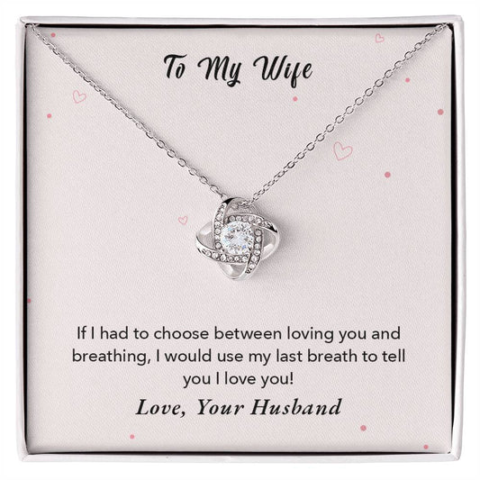 To my wife-If I had to choose Love Knot Necklace Perfect Gift for Anniversary, Birthdays and Holiday Gift