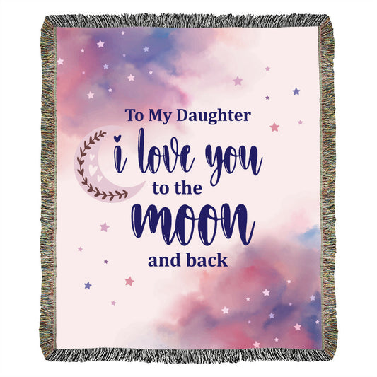 To my daughter, I love you to the moon and back 50 x 60 Vertical Heirloom Woven Blanket