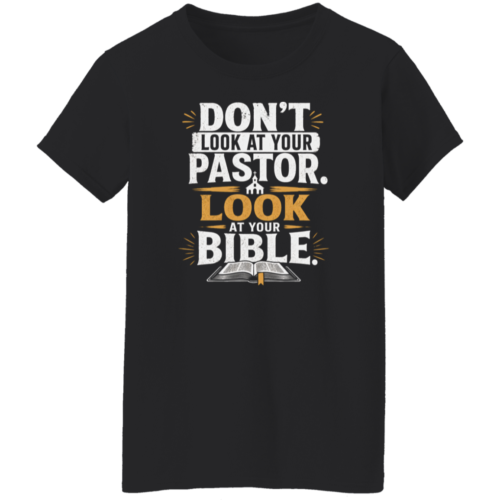 Don't Look At Your Pastor Ladies' T-Shirt