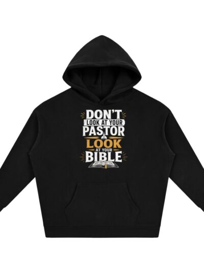 “Don’t Look at Your Pastor, Look at Your Bible" Oversize Fleeced Hoodie