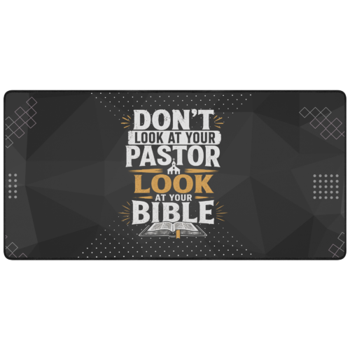 “Don’t Look at Your Pastor, Look at Your Bible” Extra Large Desk Mat