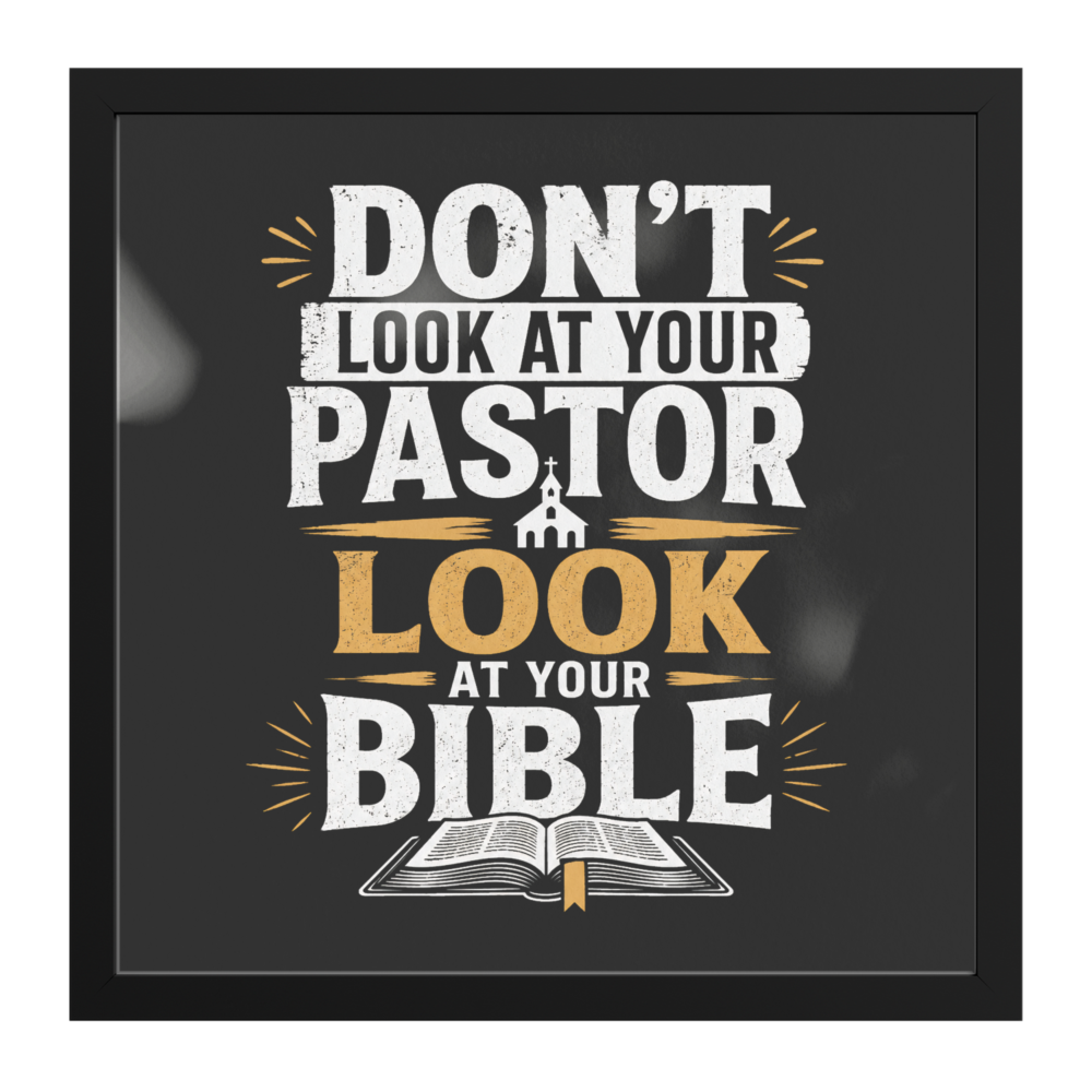 “Don’t Look at Your Pastor, Look at Your Bible" Square Framed Art Print - Image 4