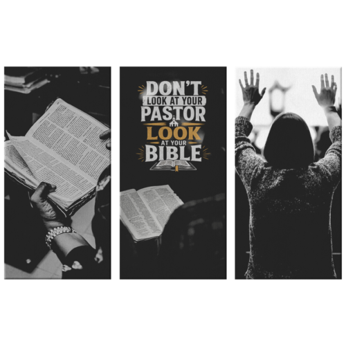 “Don’t Look at Your Pastor, Look at Your Bible” 3 Piece Canvas Prints