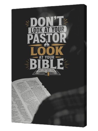 “Don’t Look at Your Pastor, Look at Your Bible" Wrapped Canvas