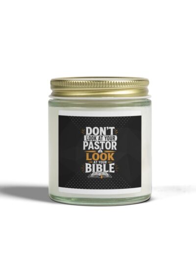 Coconut Apricot Scented Candle — "Don't Look at Your Pastor, Look at the Bible" (4oz/9oz)
