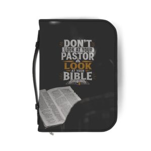 "Don't Look at Your Pastor, Look at Your Bible" Zippered Bible Case