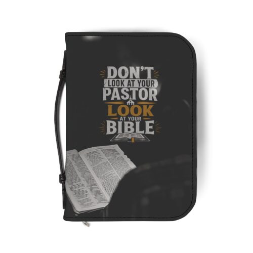 "Don't Look at Your Pastor, Look at Your Bible" Zippered Bible Case