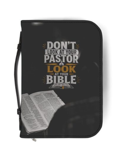 "Don't Look at Your Pastor, Look at Your Bible" Zippered Bible Case