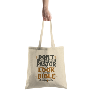 “Don’t Look at Your Pastor, Look at Your Bible” Cotton Tote Bag