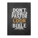 “Don’t Look at Your Pastor, Look at Your Bible” Christian Hardcover Journal