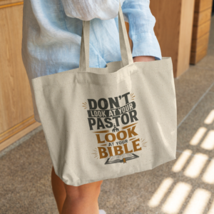 “Don’t Look at Your Pastor, Look at Your Bible” Gusseted Cotton Tote Bag