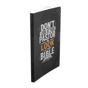 “Don’t Look at Your Pastor, Look at Your Bible” Softcover Lined Journal