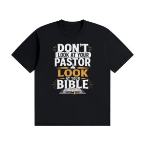 “Don’t Look at Your Pastor, Look at Your Bible" Unisex Seamless Cotton T-Shirt
