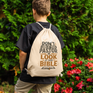 “Don’t Look at Your Pastor, Look at Your Bible” drawstring backpack