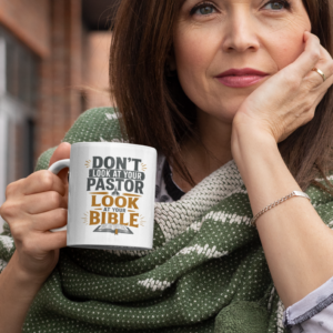 “Don’t Look at Your Pastor, Look at Your Bible” 11oz Accent Mug